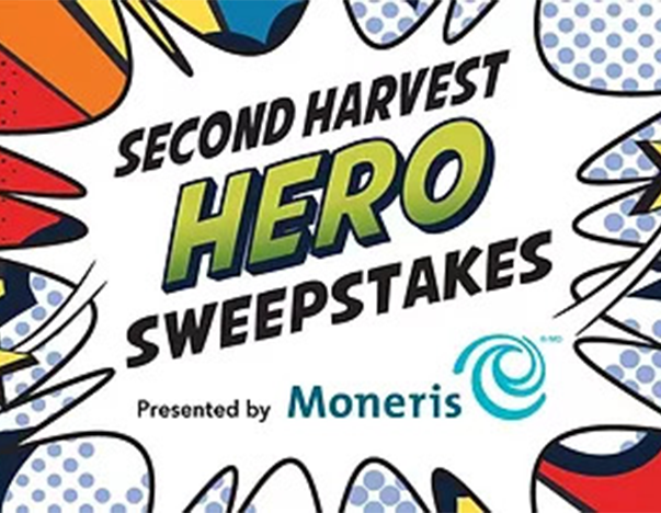 Second Harvest Hero Sweepstakes presented by Moneris