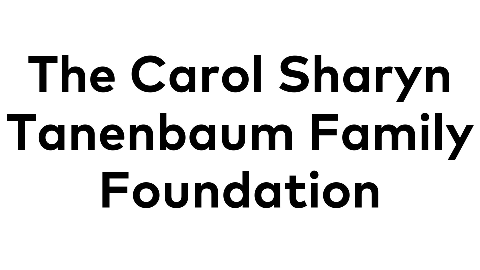 The Carol Sharyn Tanenbaum Family Foundation The Carol Sharyn Tanenbaum Family Foundation